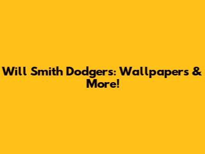 Will Smith Dodgers: Wallpapers & More!