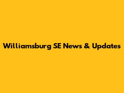Williamsburg SE News & Updates