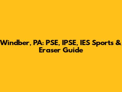 Windber, PA: PSE, IPSE, IES Sports & Eraser Guide