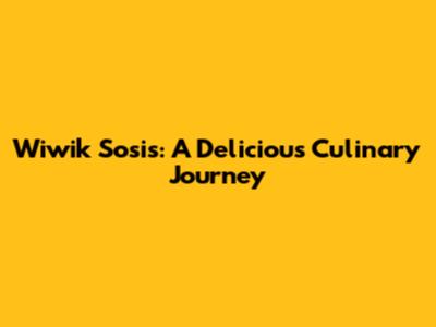 Wiwik Sosis: A Delicious Culinary Journey