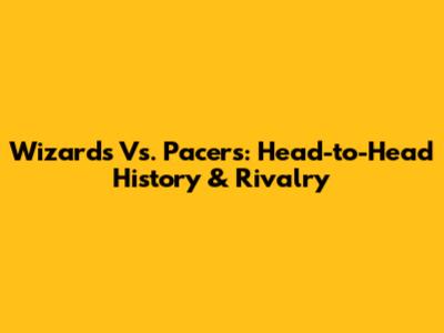 Wizards Vs. Pacers: Head-to-Head History & Rivalry