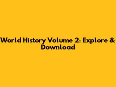 World History Volume 2: Explore & Download
