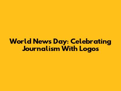 World News Day: Celebrating Journalism With Logos