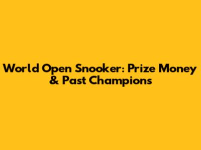 World Open Snooker: Prize Money & Past Champions