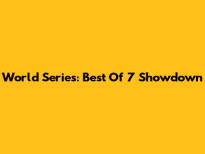 World Series: Best Of 7 Showdown