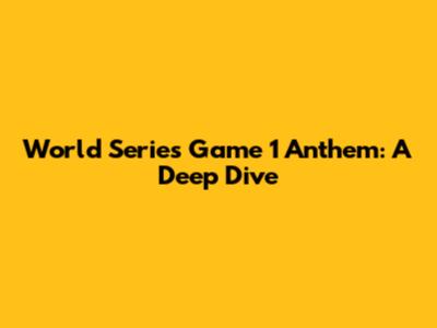 World Series Game 1 Anthem: A Deep Dive