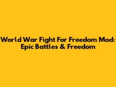World War Fight For Freedom Mod: Epic Battles & Freedom
