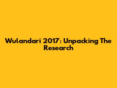 Wulandari 2017: Unpacking The Research