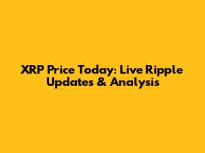 XRP Price Today: Live Ripple Updates & Analysis
