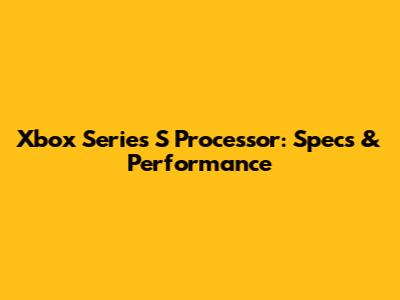 Xbox Series S Processor: Specs & Performance