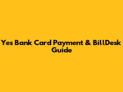 Yes Bank Card Payment & BillDesk Guide