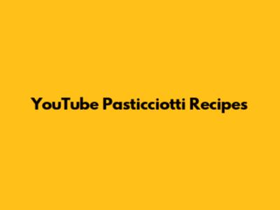 YouTube Pasticciotti Recipes