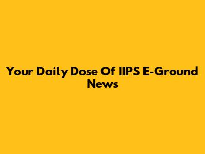 Your Daily Dose Of IIPS E-Ground News