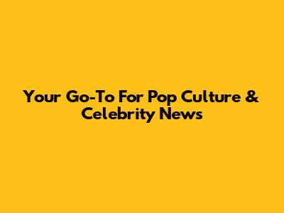 Your Go-To For Pop Culture & Celebrity News