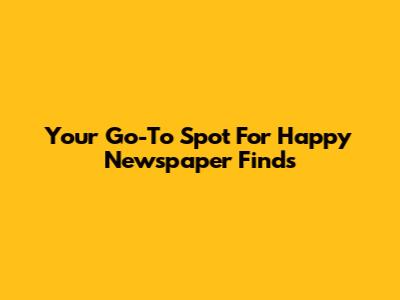 Your Go-To Spot For Happy Newspaper Finds