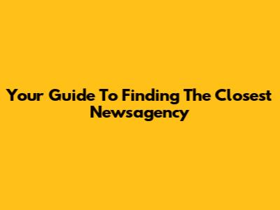 Your Guide To Finding The Closest Newsagency