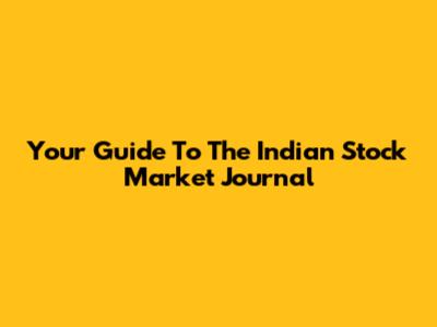 Your Guide To The Indian Stock Market Journal