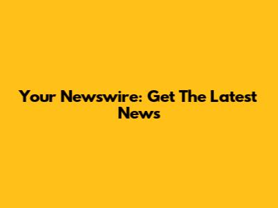 Your Newswire: Get The Latest News