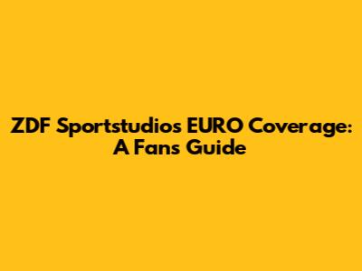 ZDF Sportstudio's EURO Coverage: A Fan's Guide