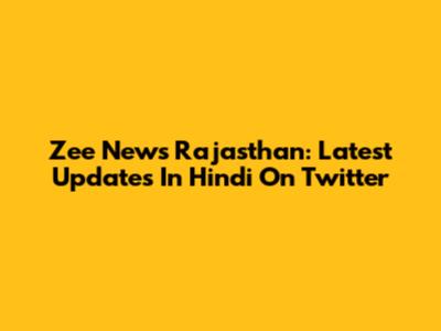 Zee News Rajasthan: Latest Updates In Hindi On Twitter