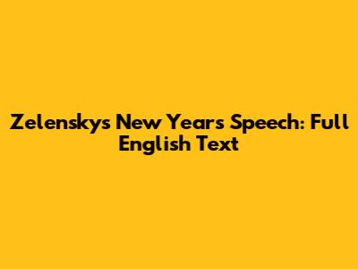 Zelensky's New Year's Speech: Full English Text