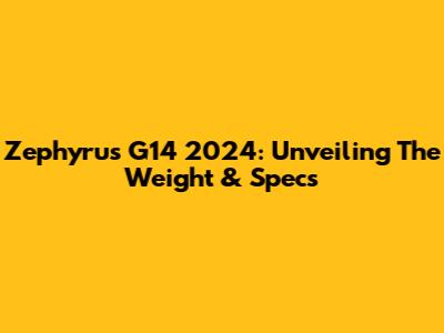 Zephyrus G14 2024: Unveiling The Weight & Specs