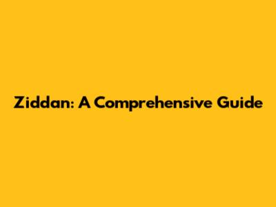 Ziddan: A Comprehensive Guide
