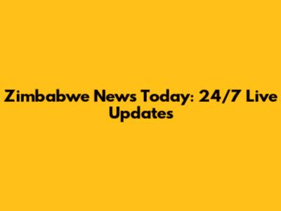 Zimbabwe News Today: 24/7 Live Updates