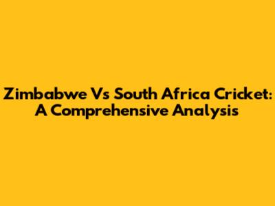 Zimbabwe Vs South Africa Cricket: A Comprehensive Analysis