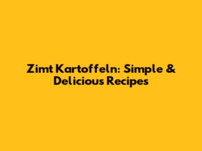 Zimt Kartoffeln: Simple & Delicious Recipes