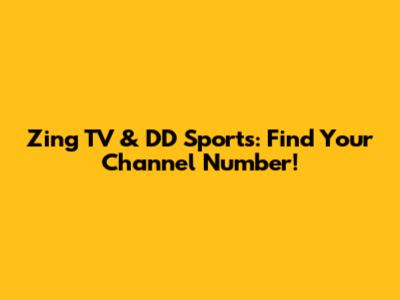 Zing TV & DD Sports: Find Your Channel Number!