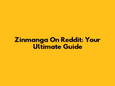 Zinmanga On Reddit: Your Ultimate Guide