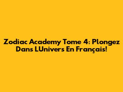 Zodiac Academy Tome 4: Plongez Dans L'Univers En Français!