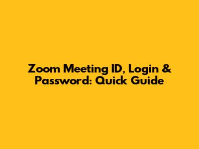 Zoom Meeting ID, Login & Password: Quick Guide
