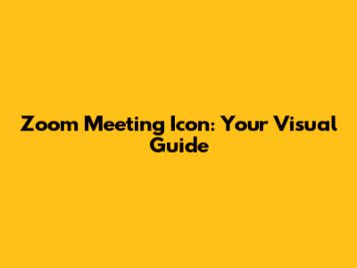 Zoom Meeting Icon: Your Visual Guide