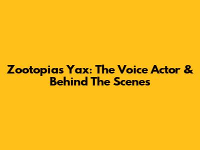 Zootopia's Yax: The Voice Actor & Behind The Scenes