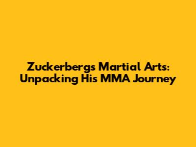 Zuckerberg's Martial Arts: Unpacking His MMA Journey