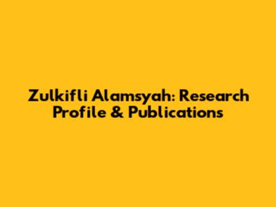 Zulkifli Alamsyah: Research Profile & Publications
