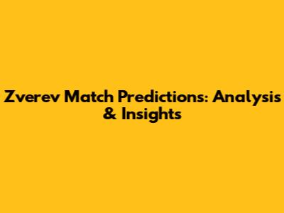 Zverev Match Predictions: Analysis & Insights
